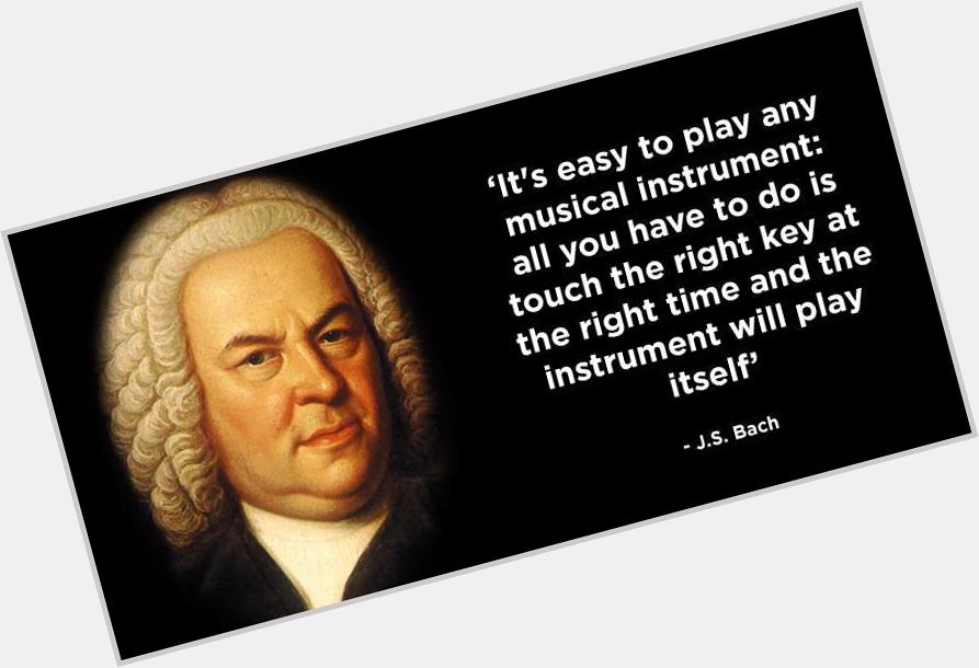 Happy Birthday to composor, Johann Sebastian Bach! 