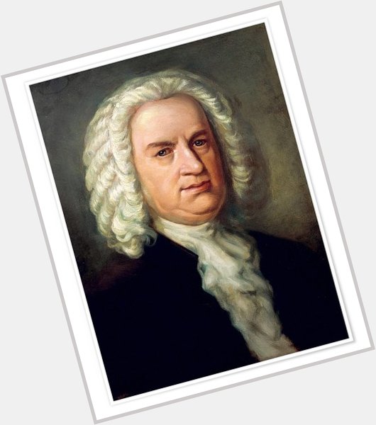 Happy Birthday Johann Sebastian Bach (* 21. März/ 31. März 1685 in Eisenach; 28. Juli 1750 in Leipzig)! 