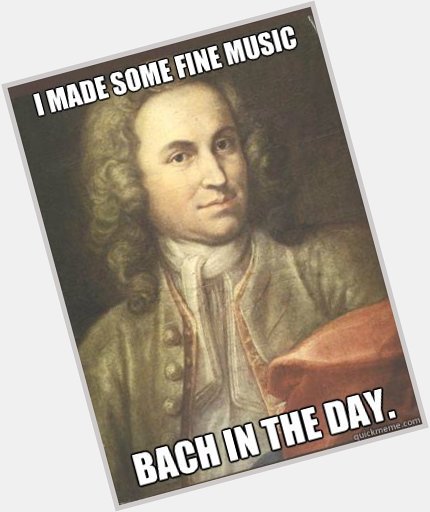 Happy birthday to Johann Sebastian Bach! 