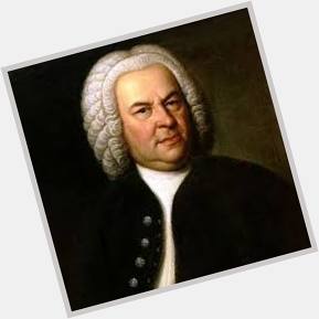 Happy Birthday Johann Sebastian Bach, born this day in 1685. 