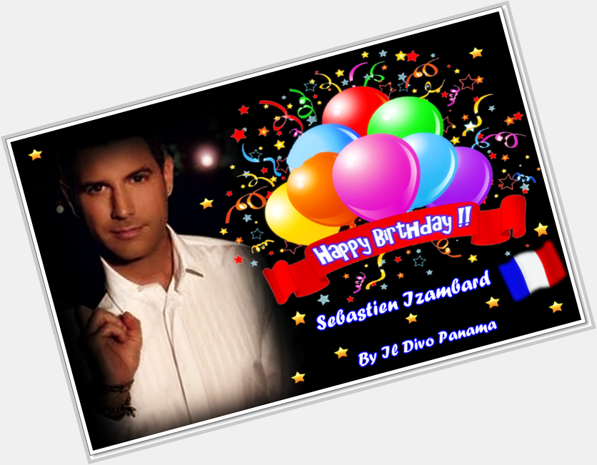  Happy Birthday to Sebastien Izambard,with love Fan Club IL Divo Panama. 