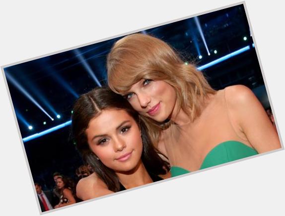 Taylor Swift had the sweetest birthday message for Selena Gomez:  