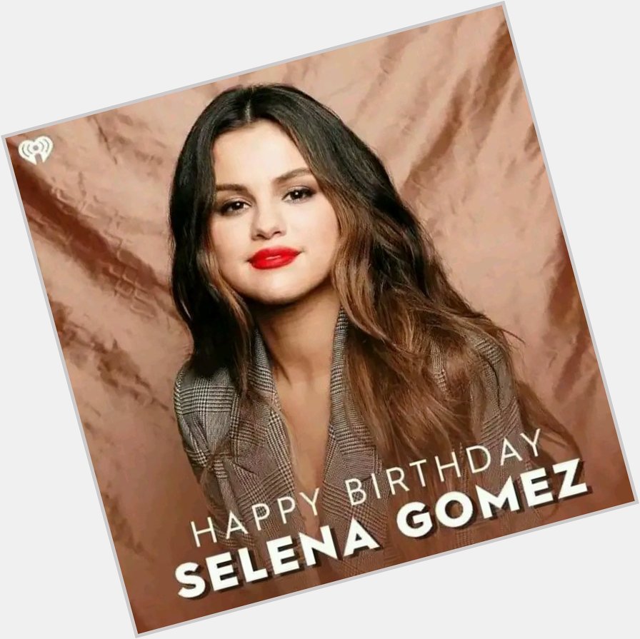 Happy birthday Selena Gomez 