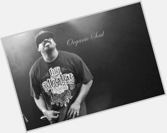 Happy Birthday from Organic Soul Rapper "Sen Dog" ("Cypress Hill") is 49 
 