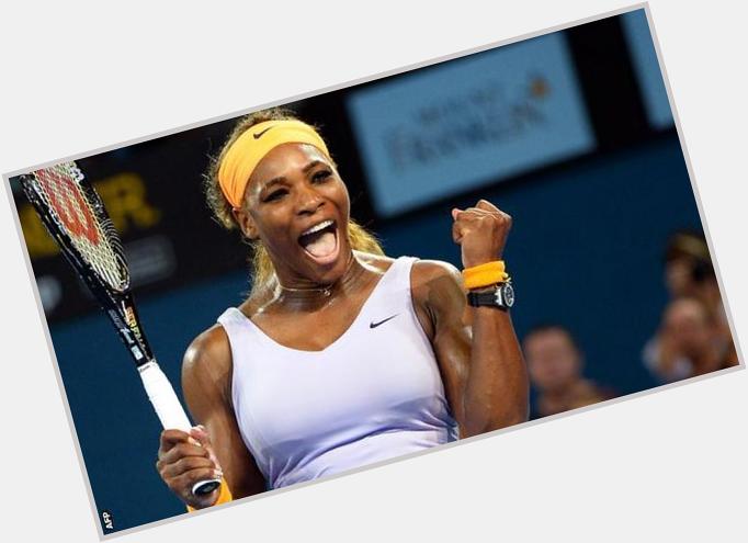 Happy 33rd birthday Serena Williams! Have a great year ahead ya! |  