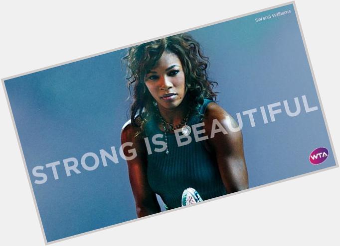 Happy birthday to Serena Williams, 33 today. Picture from the WTA Strong is Beautiful campaign. 