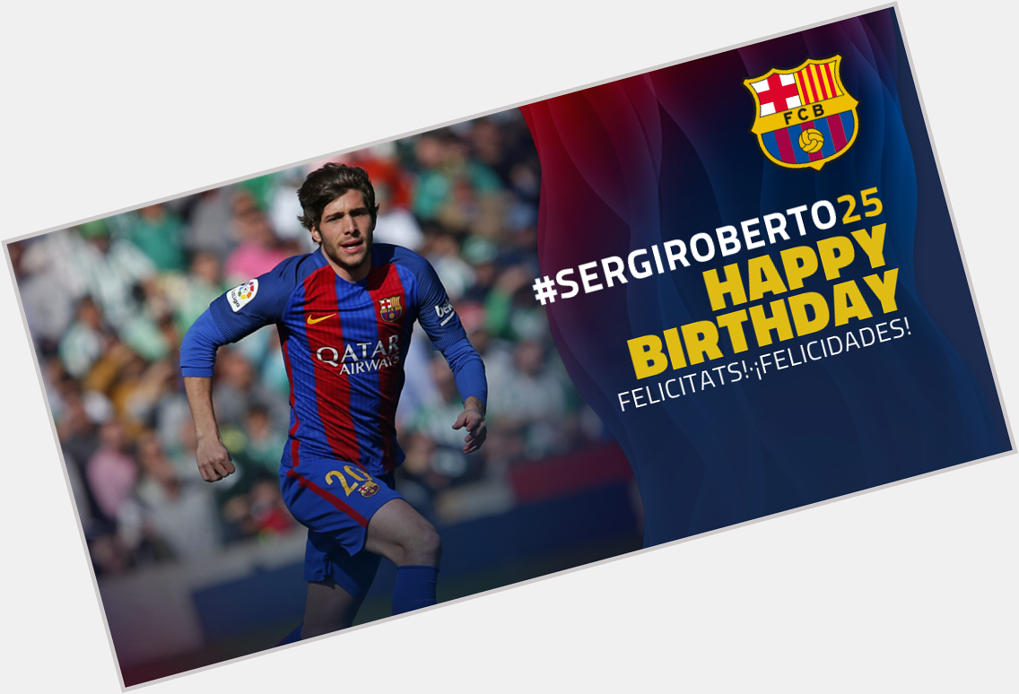   Happy Birthday Sergi Roberto yang ke 25 tahun. 