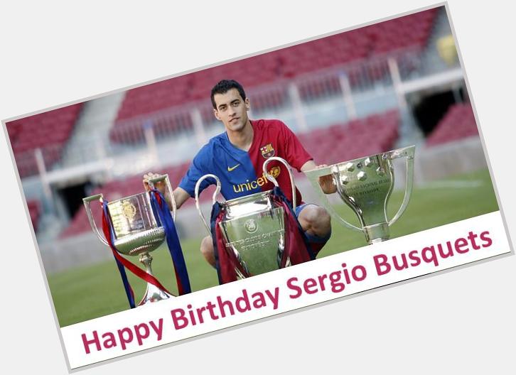 Happy 27th Birthday Sergio Busquets 