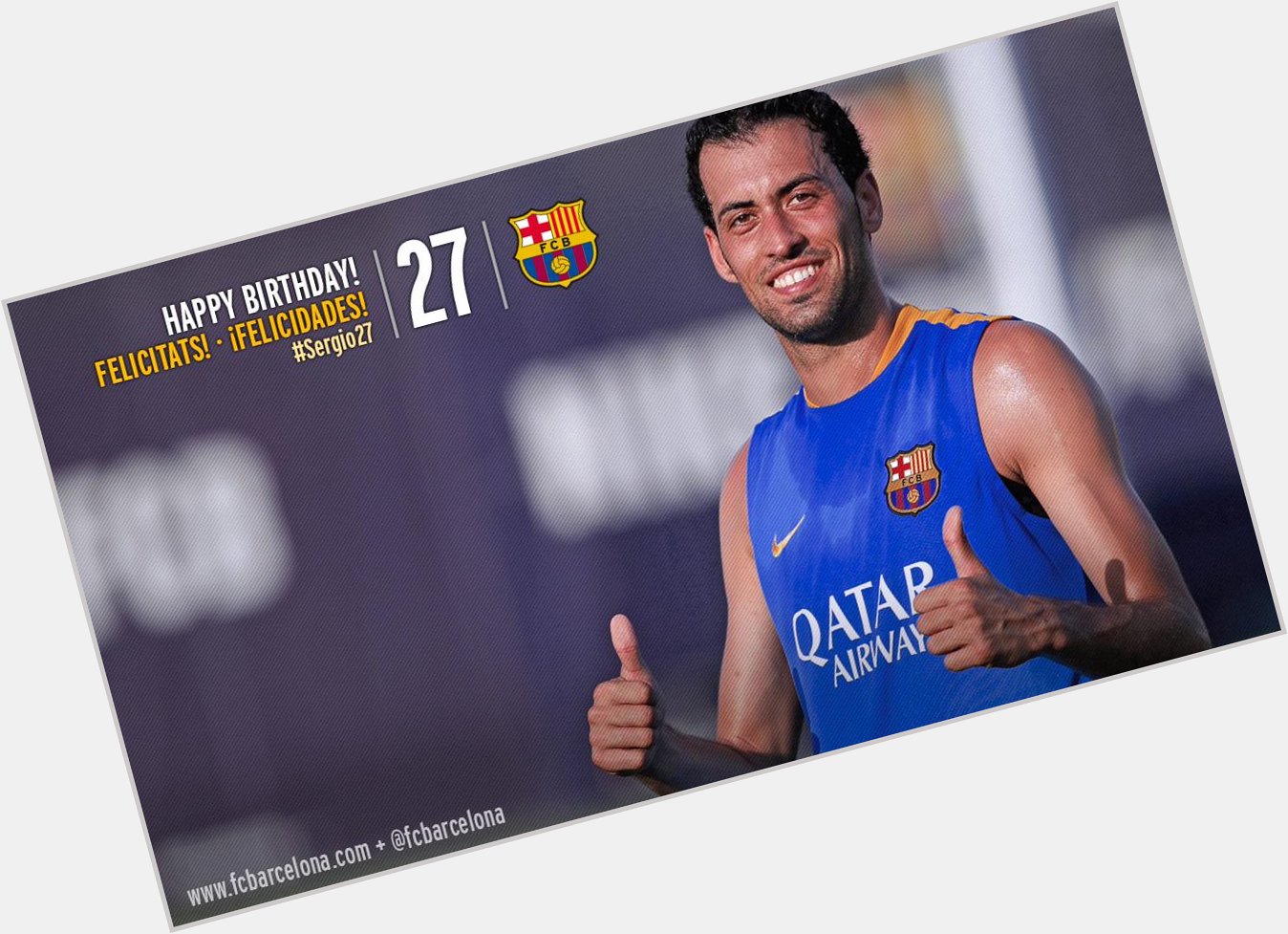 @ FCBarcelona \"Have you sent happy birthday wishes to midfielder Sergio Busquets? He\s 27 today! 