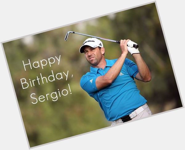 Happy 35th birthday to Sergio Garcia! 