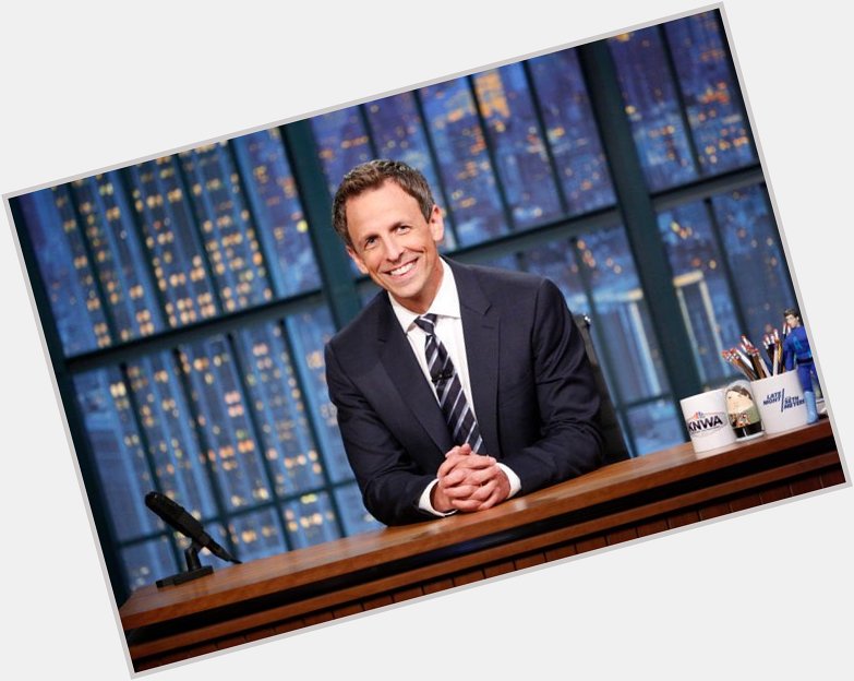 Happy 44th Birthday to Seth Meyers! The host of Late Night with Seth Meyers.  