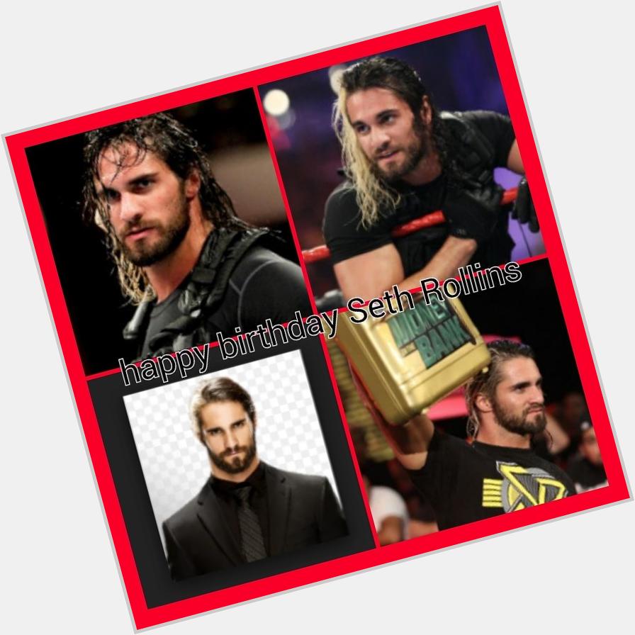 Happy birthday Seth Rollins one of the best wrestlers ever he is amazing your so amazing happy birthday 