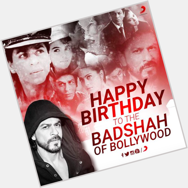 Happy Birthday  Shah Rukh Khan       