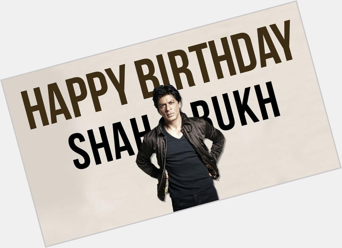 I am Feeling Proud Because I\m Your Fan
You are always a Inspiration to me
Happy Birthday Shah Rukh Khan 