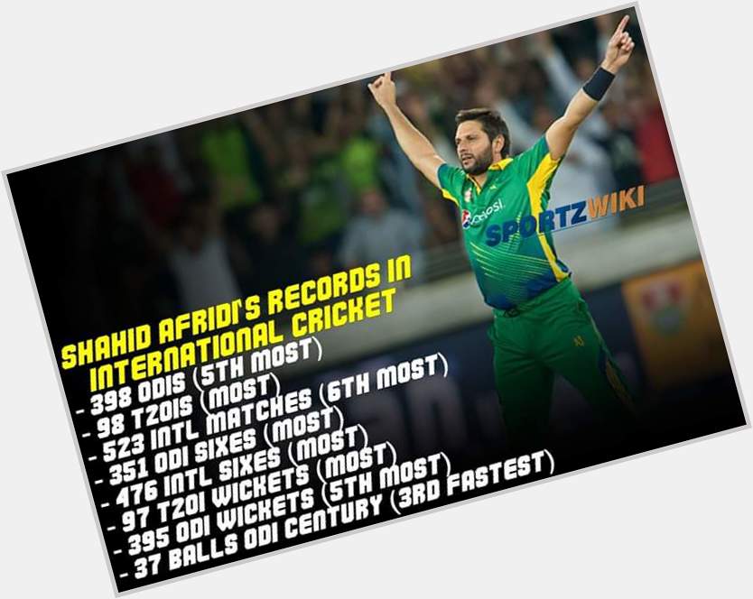 Few records of Shahid Afridi in International cricket !

Happy birthday Shahid Afridi ! 