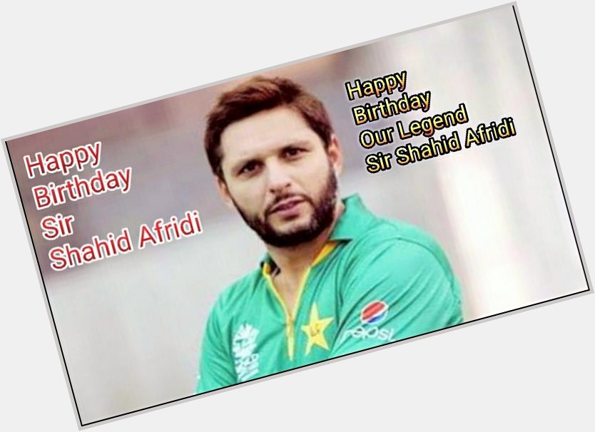  Happy Birthday Sir Shahid Afridi 
Allah Pak Apko Khush Rakhay.(Ameen) 