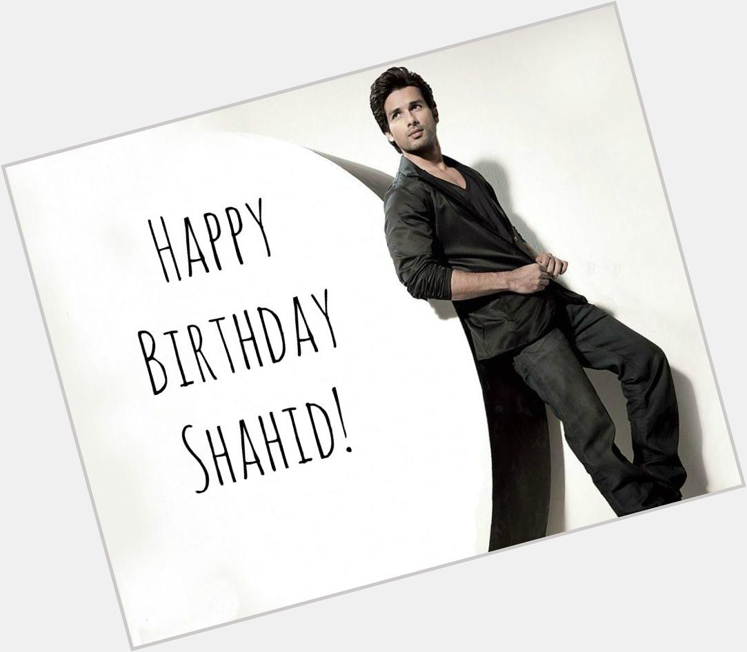 Happy Birthday Shahid Kapoor! 