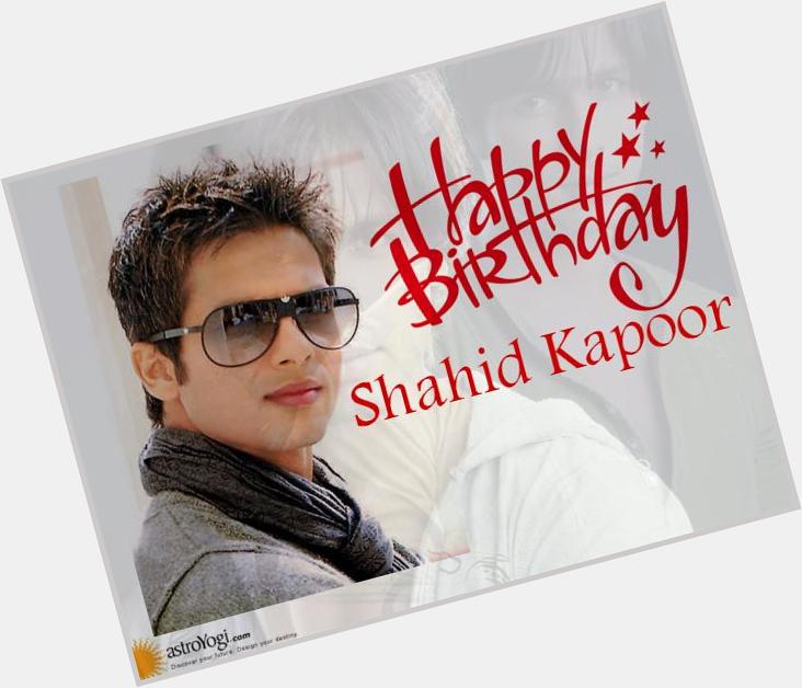 Happy Birthday Shahid Kapoor !!
 