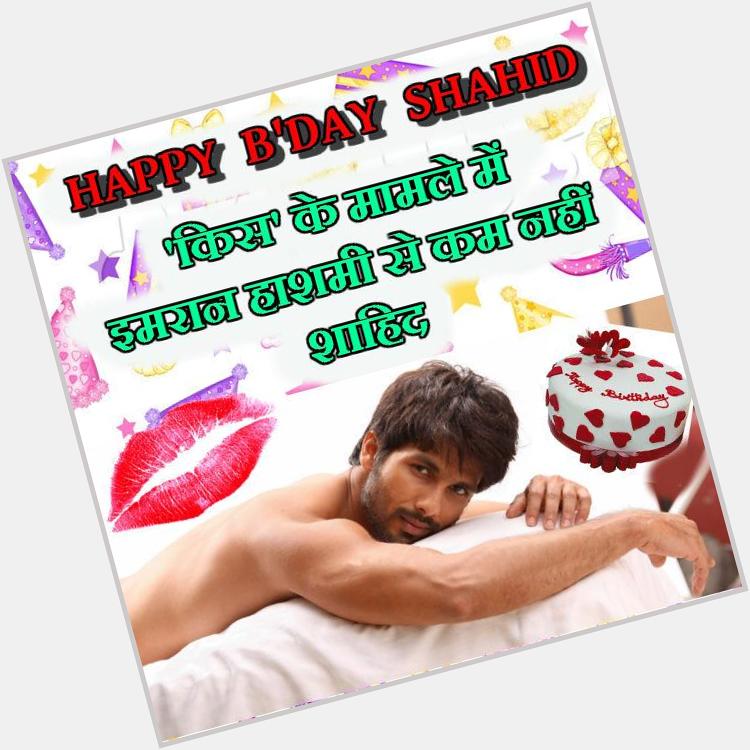 B\Day Special: \   \                                 Happy Birthday Shahid Kapoor 