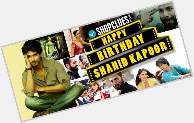 Here\s wishing you a very Happy Birthday Shahid Kapoor! Keep the power-packed performances coming! 