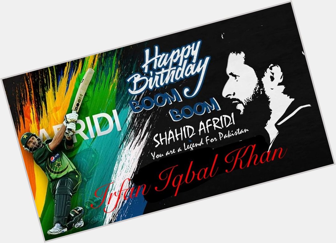 Happy birthday Shahid Khan Afridi 