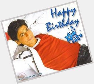 Happy Birthday To The King Of Bollywood Mr.  Shahrukh Khan 