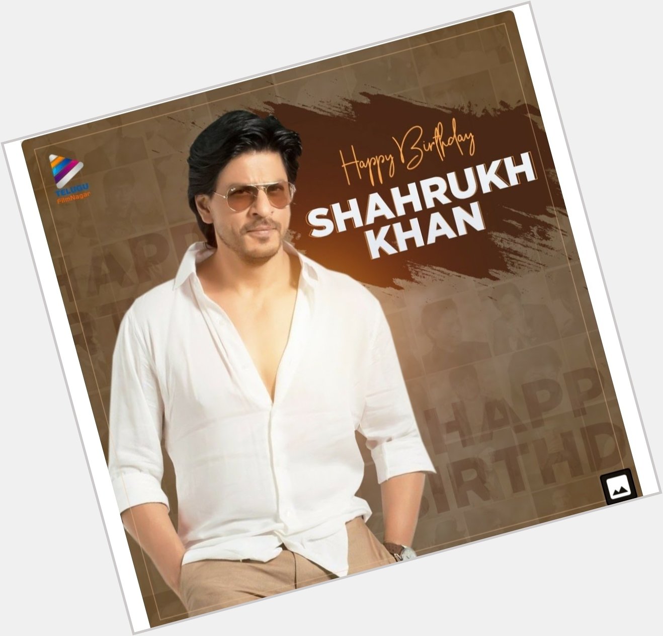 Happy Birthday. 
Shahrukh Khan. Gru. 