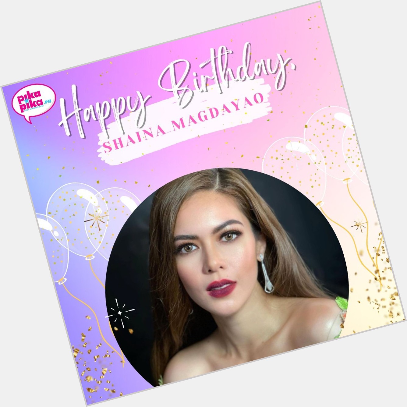 Happy birthday, Shaina Magdayao! May your special day be filled with love and cheers.   