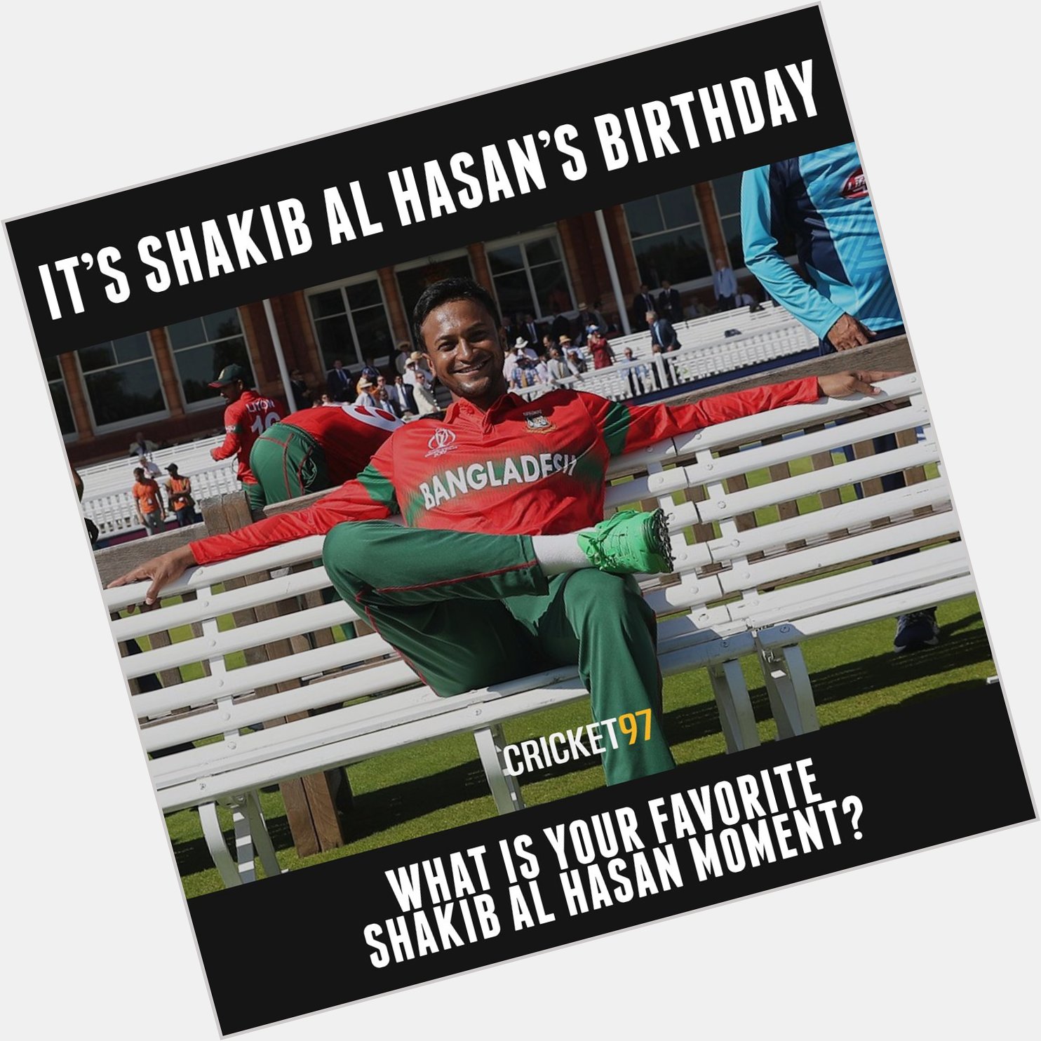 Happy birthday What is your favorite Shakib Al hasan moment? 