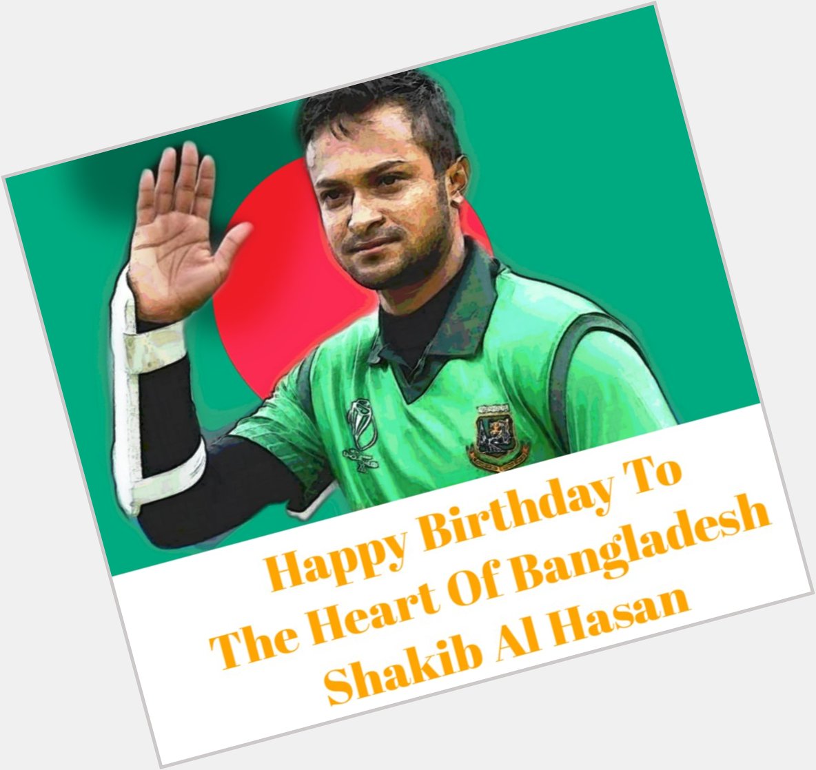 Happy Birthday To The Heart of Bangladesh Shakib AL Hasan.. Best wishes.. Lots of love For You      Go Ahead.. 
