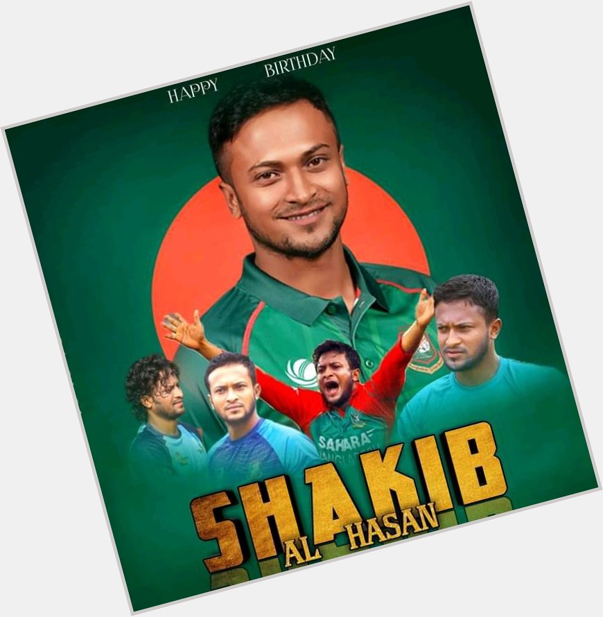 Late upload: happy birthday to u cricketer King Shakib Al Hasan    
