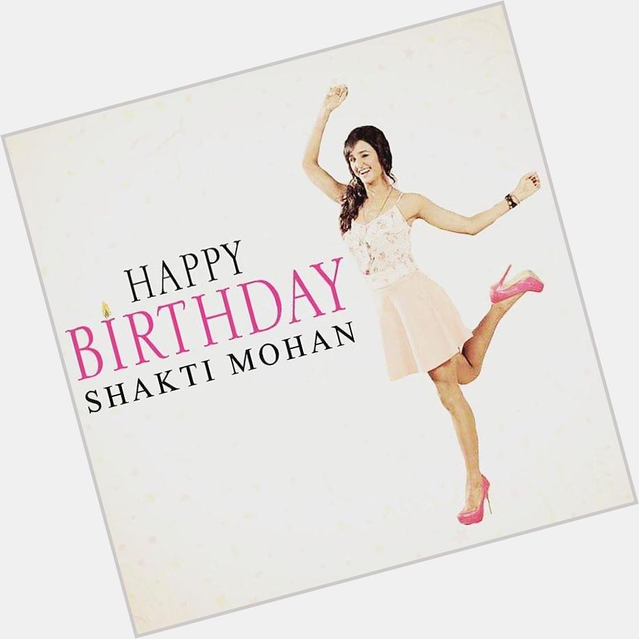 Happy birthday to our a dearest shakti mohan 