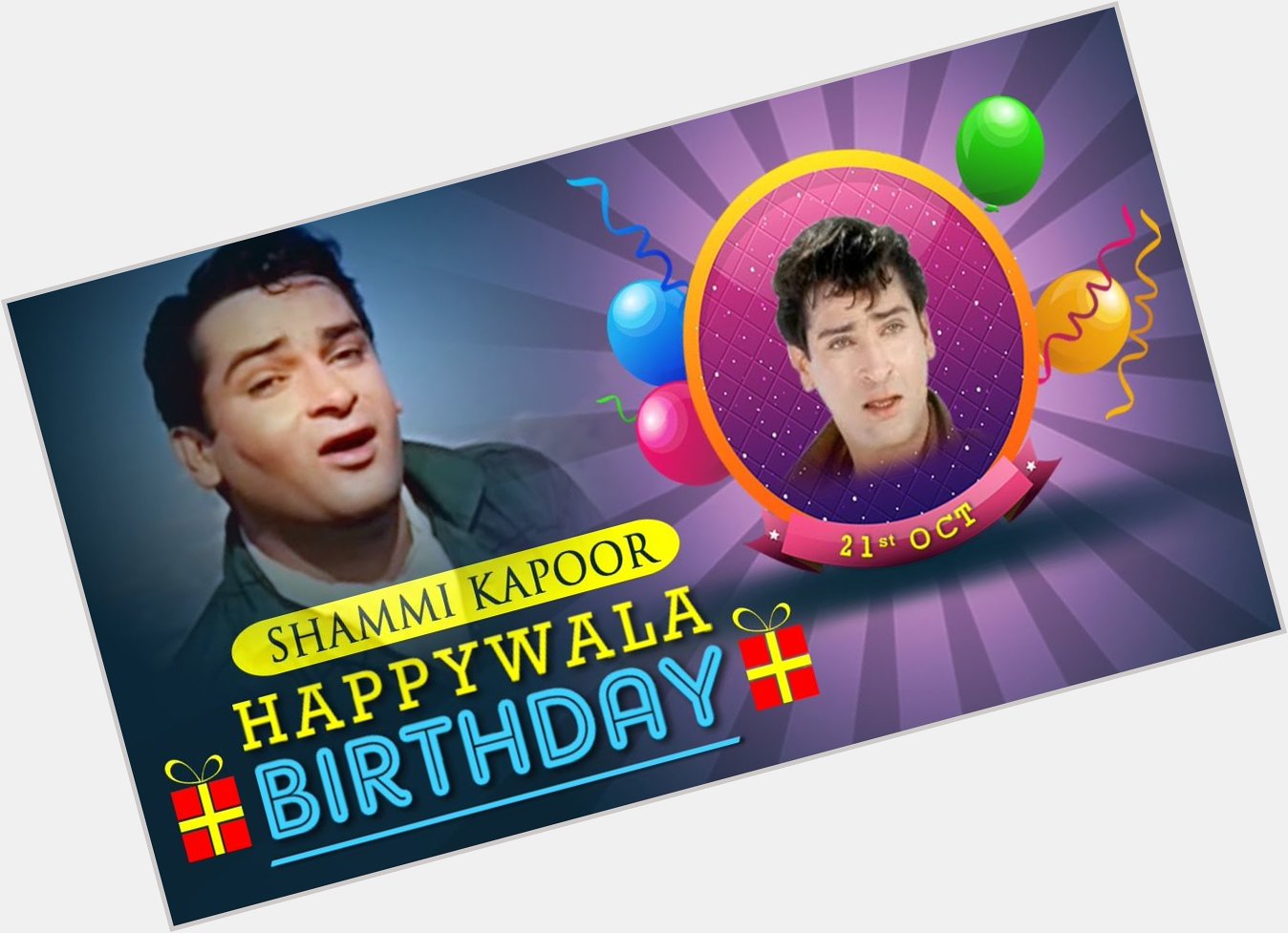 Wishing Shammi Kapoor a Very Happy Birthday
 