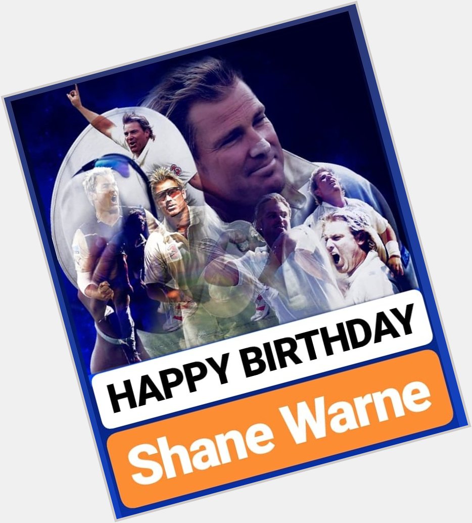 HAPPY BIRTHDAY 
Shane Warne 