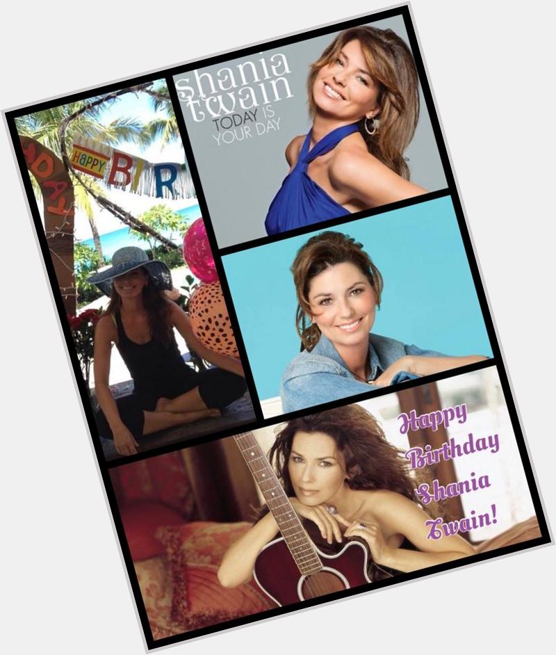 Happy Birthday Shania Twain! Your my favourite country singer and I love you so muc  