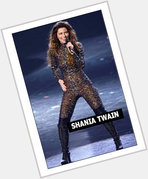 Happy 56th birthday to Shania Twain. 