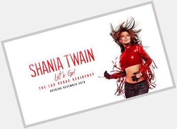 August 28:Happy 54th birthday to singer,Shania Twain(\"That Don\t Impress Me Much\")
 