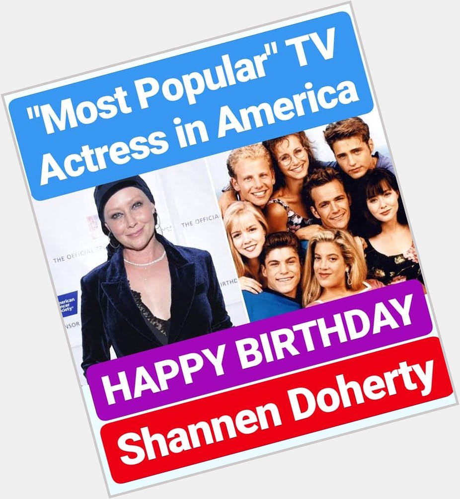 HAPPY BIRTHDAY Shannen Doherty  