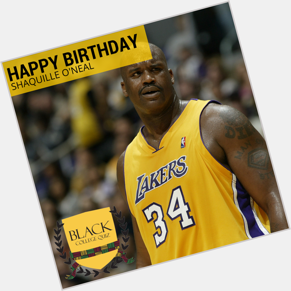Happy Birthday Shaquille O\Neal! 