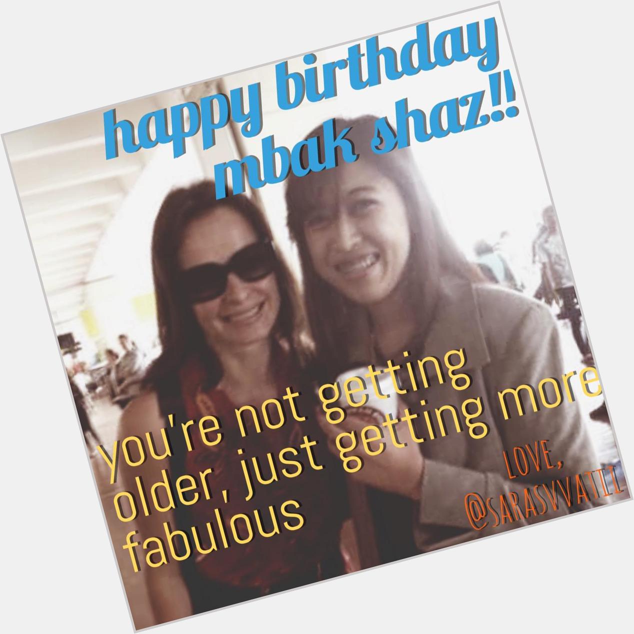 Happy birthday mbak shaz ! You\re not getting older, just get more fabulous!! Indonesia loves you   