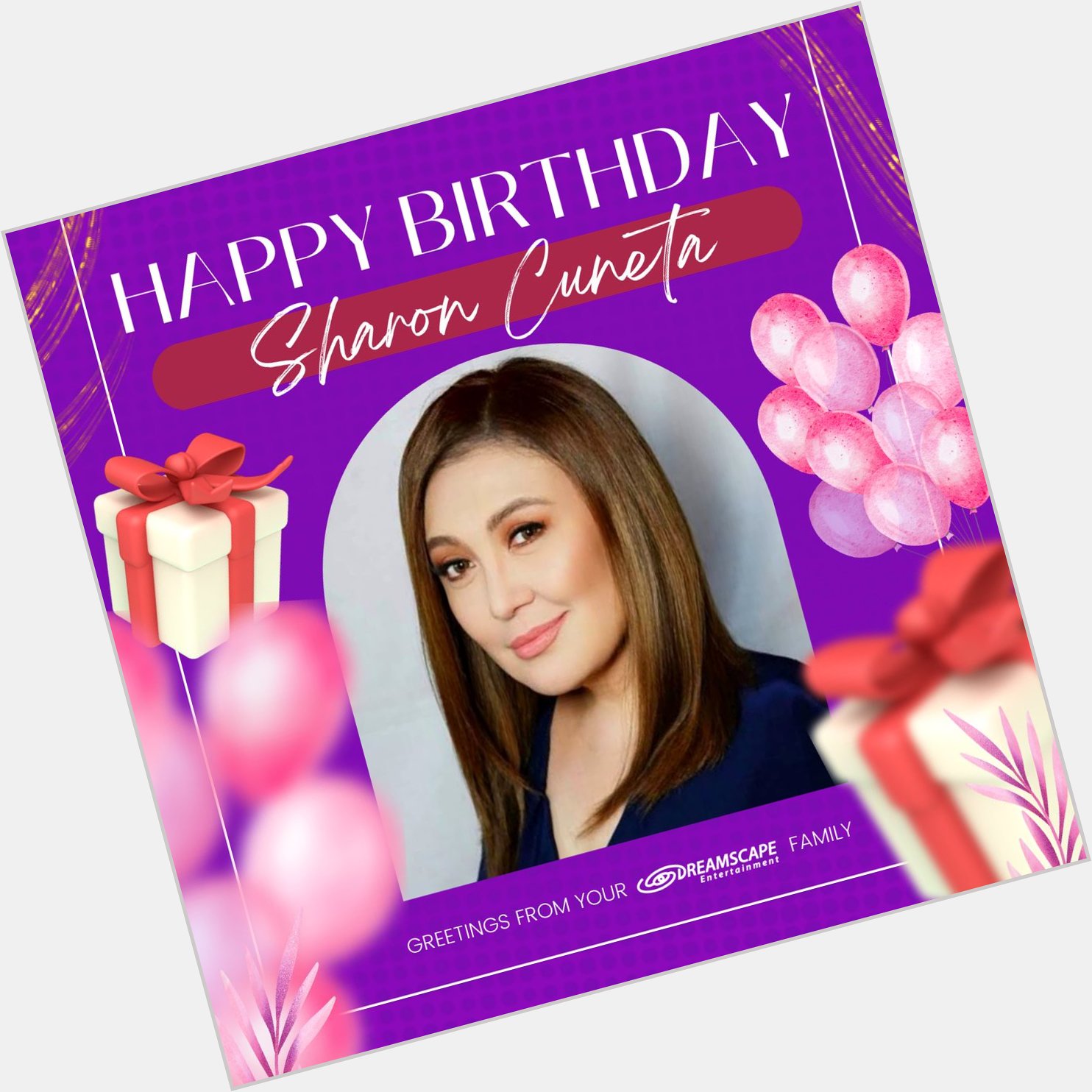Happy Birthday Sharon Cuneta  Greetings from your Dreamscape family! 