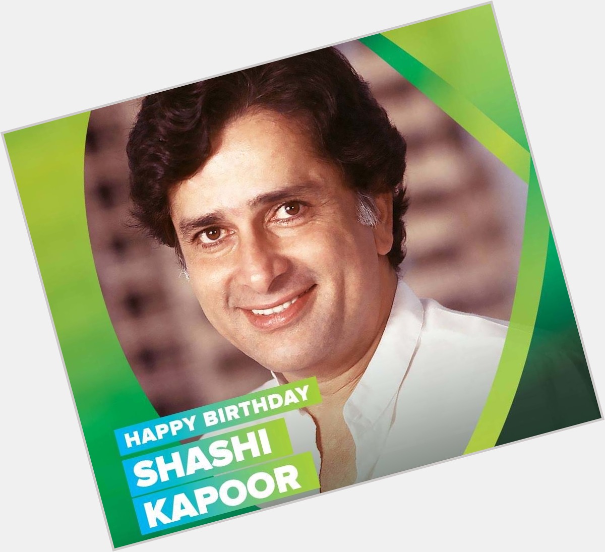 Happy Birthday Shashi Kapoor Sahab : 18.03.2020 