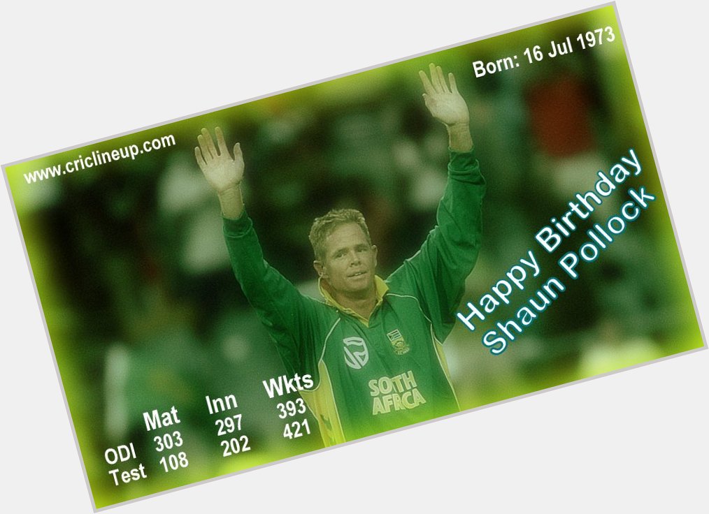  wishes Shaun Pollock- The Legend a Very Very Happy Birthday 