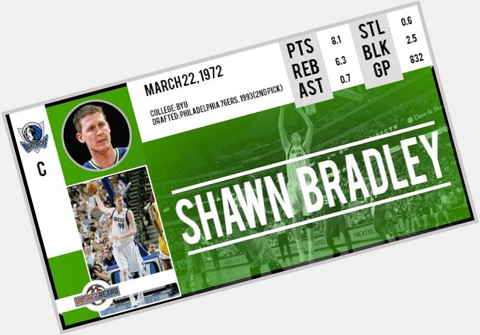 Happy birthday  Shawn Bradley !  