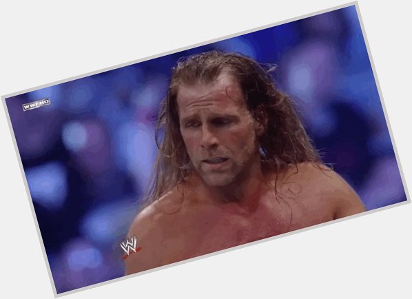 Happy birthday to everyone except Shawn Michaels. 