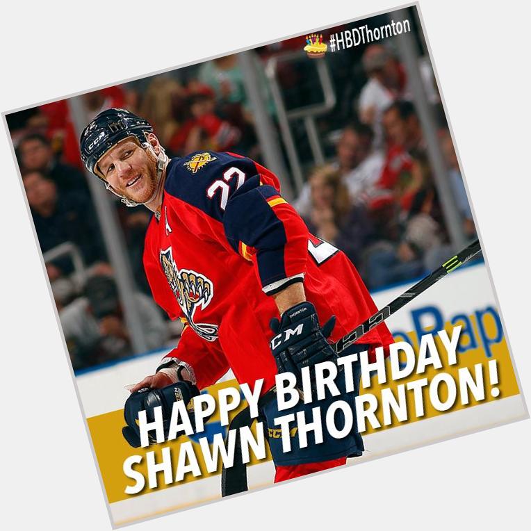 Join us in wishing Shawn Thornton a Happy Birthday! 