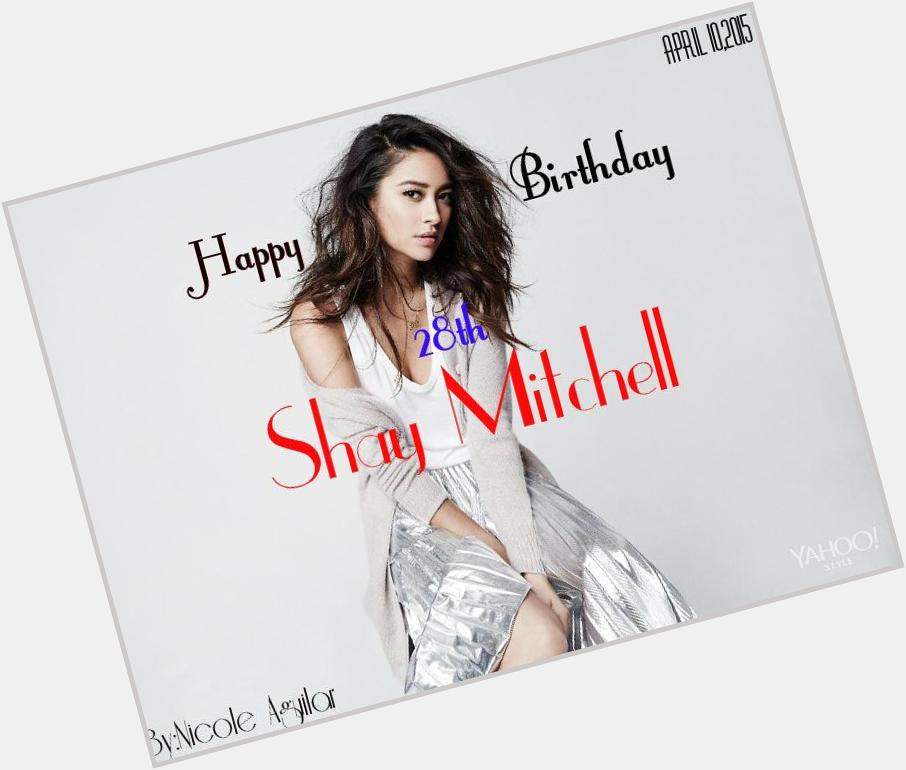  Happy birthday idol Shay mitchell...
your biggest fan
Nicole Aguilar (15 years old)
From the Phillipnes 