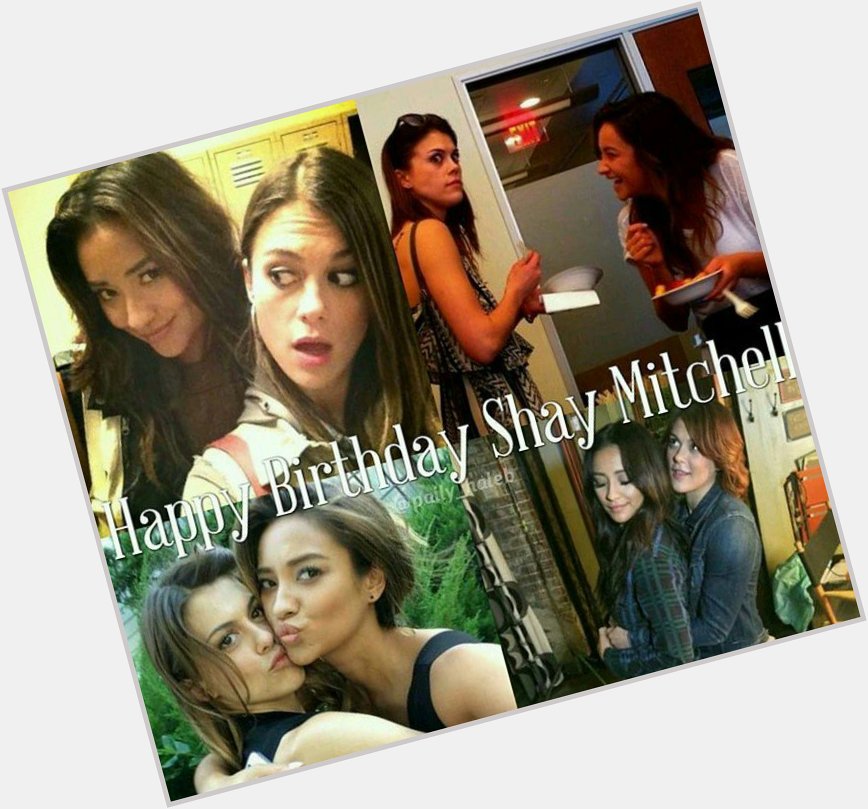 Happy Birthday  Shay Mitchell                    