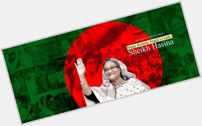 Happy Birthday to our peoples leader Sheikh Hasina... 
