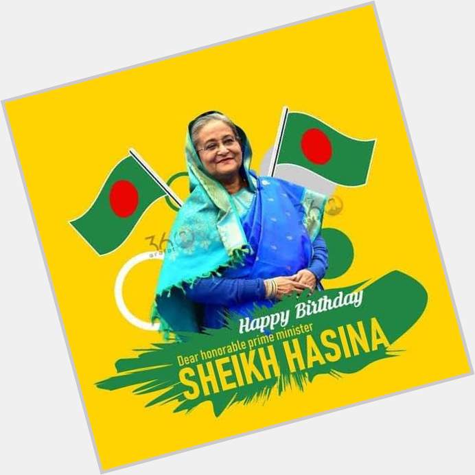  Happy birthday to the honorable prime minister of the People\s Republic of Bangladesh, Sheikh Hasina! 